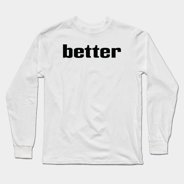 Better Long Sleeve T-Shirt by ProjectX23Red